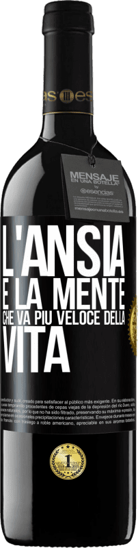 39,95 € Spedizione Gratuita | Vino rosso Edizione RED MBE Riserva L'ansia è la mente che va più veloce della vita Etichetta Nera. Etichetta personalizzabile Riserva 12 Mesi Raccogliere 2015 Tempranillo