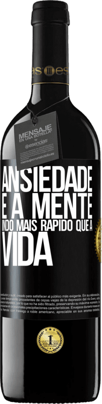 39,95 € Envio grátis | Vinho tinto Edição RED MBE Reserva Ansiedade é a mente indo mais rápido que a vida Etiqueta Preta. Etiqueta personalizável Reserva 12 Meses Colheita 2015 Tempranillo