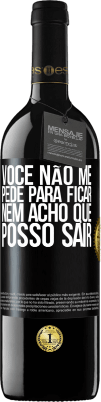 39,95 € Envio grátis | Vinho tinto Edição RED MBE Reserva Você não me pede para ficar, nem acho que posso sair Etiqueta Preta. Etiqueta personalizável Reserva 12 Meses Colheita 2015 Tempranillo