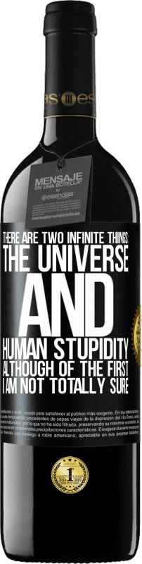39,95 € 免费送货 | 红酒 RED版 MBE 预订 有两个无限的事物：宇宙和人类的愚蠢。虽然第一次我不确定 黑标. 可自定义的标签 预订 12 个月 收成 2016 Tempranillo