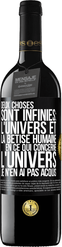 39,95 € Envoi gratuit | Vin rouge Édition RED MBE Réserve Deux choses sont infinies: l'univers et la bêtise humaine, en ce qui concerne l'univers, je n'en ai pas acquis la certitude abso Étiquette Noire. Étiquette personnalisable Réserve 12 Mois Récolte 2015 Tempranillo