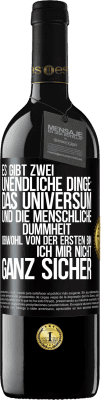 39,95 € Kostenloser Versand | Rotwein RED Ausgabe MBE Reserve Es gibt zwei unendliche Dinge: das Universum und die menschliche Dummheit. Obwohl von der ersten bin ich mir nicht ganz sicher Schwarzes Etikett. Anpassbares Etikett Reserve 12 Monate Ernte 2015 Tempranillo