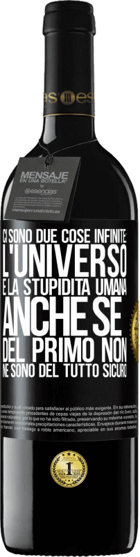 39,95 € Spedizione Gratuita | Vino rosso Edizione RED MBE Riserva Ci sono due cose infinite: l'universo e la stupidità umana. Anche se del primo non ne sono del tutto sicuro Etichetta Nera. Etichetta personalizzabile Riserva 12 Mesi Raccogliere 2015 Tempranillo