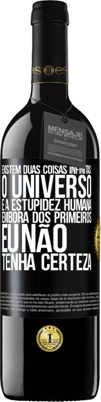 39,95 € Envio grátis | Vinho tinto Edição RED MBE Reserva Existem duas coisas infinitas: o universo e a estupidez humana. Embora dos primeiros eu não tenha certeza Etiqueta Preta. Etiqueta personalizável Reserva 12 Meses Colheita 2015 Tempranillo