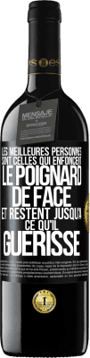 39,95 € Envoi gratuit | Vin rouge Édition RED MBE Réserve Les meilleures personnes sont celles qui enfoncent le poignard de face et restent jusqu'à ce qu'il guérisse Étiquette Noire. Étiquette personnalisable Réserve 12 Mois Récolte 2014 Tempranillo