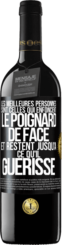 39,95 € Envoi gratuit | Vin rouge Édition RED MBE Réserve Les meilleures personnes sont celles qui enfoncent le poignard de face et restent jusqu'à ce qu'il guérisse Étiquette Noire. Étiquette personnalisable Réserve 12 Mois Récolte 2015 Tempranillo