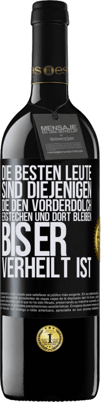 39,95 € Kostenloser Versand | Rotwein RED Ausgabe MBE Reserve Die besten Leute sind diejenigen, die den Vorderdolch erstechen und dort bleiben, bis er verheilt ist Schwarzes Etikett. Anpassbares Etikett Reserve 12 Monate Ernte 2015 Tempranillo