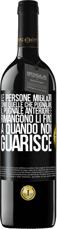 39,95 € Spedizione Gratuita | Vino rosso Edizione RED MBE Riserva Le persone migliori sono quelle che pugnalano il pugnale anteriore e rimangono lì fino a quando non guarisce Etichetta Nera. Etichetta personalizzabile Riserva 12 Mesi Raccogliere 2015 Tempranillo