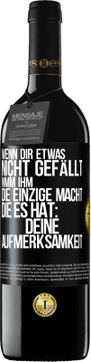 39,95 € Kostenloser Versand | Rotwein RED Ausgabe MBE Reserve Wenn dir etwas nicht gefällt, nimm ihm die einzige Macht, die es hat: deine Aufmerksamkeit Schwarzes Etikett. Anpassbares Etikett Reserve 12 Monate Ernte 2014 Tempranillo