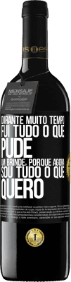 39,95 € Envio grátis | Vinho tinto Edição RED MBE Reserva Durante muito tempo fui tudo o que pude. Um brinde, porque agora sou tudo o que quero Etiqueta Preta. Etiqueta personalizável Reserva 12 Meses Colheita 2015 Tempranillo