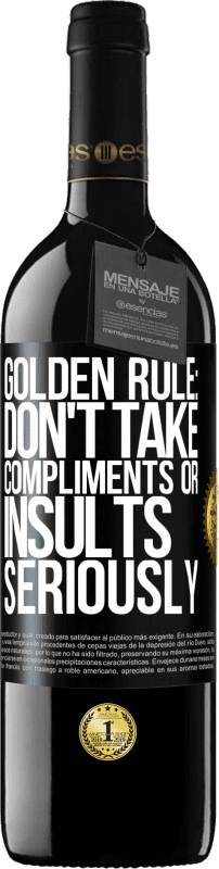 39,95 € Free Shipping | Red Wine RED Edition MBE Reserve Golden rule: don't take compliments or insults seriously Black Label. Customizable label Reserve 12 Months Harvest 2015 Tempranillo