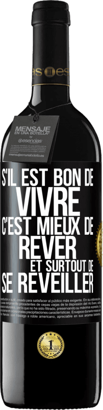 39,95 € Envoi gratuit | Vin rouge Édition RED MBE Réserve S'il est bon de vivre, c'est mieux de rêver et surtout de se réveiller Étiquette Noire. Étiquette personnalisable Réserve 12 Mois Récolte 2015 Tempranillo