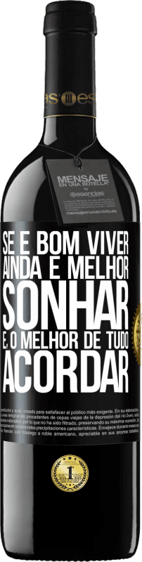 39,95 € Envio grátis | Vinho tinto Edição RED MBE Reserva Se é bom viver, ainda é melhor sonhar e, o melhor de tudo, acordar Etiqueta Preta. Etiqueta personalizável Reserva 12 Meses Colheita 2015 Tempranillo