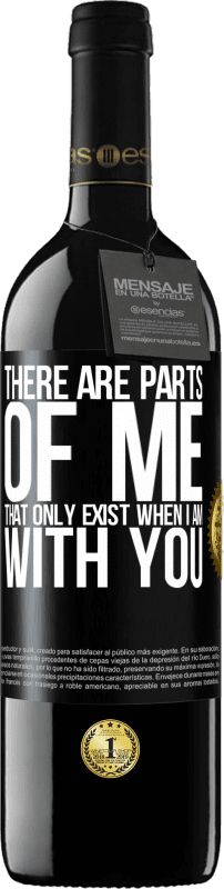 39,95 € Free Shipping | Red Wine RED Edition MBE Reserve There are parts of me that only exist when I am with you Black Label. Customizable label Reserve 12 Months Harvest 2015 Tempranillo