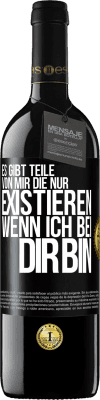 39,95 € Kostenloser Versand | Rotwein RED Ausgabe MBE Reserve Es gibt Teile von mir, die nur existieren, wenn ich bei dir bin Schwarzes Etikett. Anpassbares Etikett Reserve 12 Monate Ernte 2016 Tempranillo