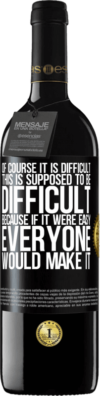 39,95 € 免费送货 | 红酒 RED版 MBE 预订 当然很难。这应该很难，因为如果这很容易，每个人都会做到 黑标. 可自定义的标签 预订 12 个月 收成 2016 Tempranillo