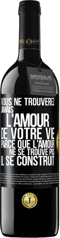 39,95 € Envoi gratuit | Vin rouge Édition RED MBE Réserve Vous ne trouverez jamais l'amour de votre vie. Parce que l'amour ne se trouve pas il se construit Étiquette Noire. Étiquette personnalisable Réserve 12 Mois Récolte 2015 Tempranillo