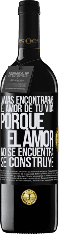 39,95 € Envío gratis | Vino Tinto Edición RED MBE Reserva Jamás encontrarás el amor de tu vida. Porque el amor no se encuentra, se construye Etiqueta Negra. Etiqueta personalizable Reserva 12 Meses Cosecha 2015 Tempranillo