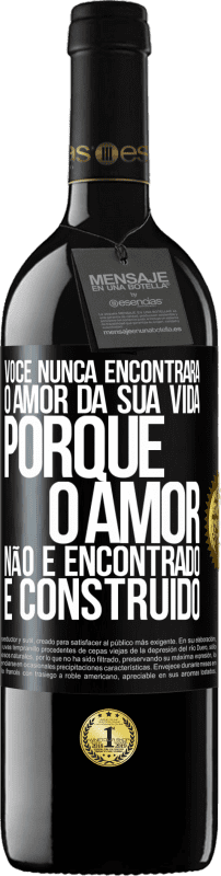 39,95 € Envio grátis | Vinho tinto Edição RED MBE Reserva Você nunca encontrará o amor da sua vida. Porque o amor não é encontrado, é construído Etiqueta Preta. Etiqueta personalizável Reserva 12 Meses Colheita 2015 Tempranillo