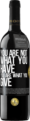 39,95 € Free Shipping | Red Wine RED Edition MBE Reserve You are not what you have. You are what you give Black Label. Customizable label Reserve 12 Months Harvest 2015 Tempranillo