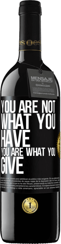 39,95 € Free Shipping | Red Wine RED Edition MBE Reserve You are not what you have. You are what you give Black Label. Customizable label Reserve 12 Months Harvest 2015 Tempranillo