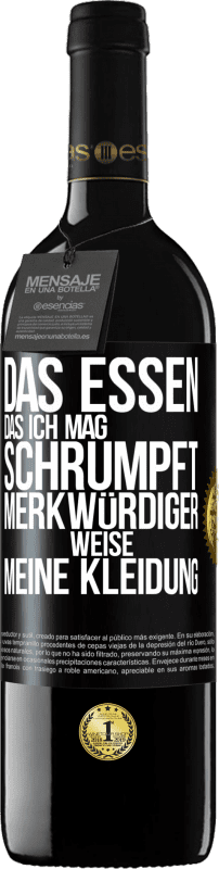 39,95 € Kostenloser Versand | Rotwein RED Ausgabe MBE Reserve Das Essen, das ich mag, schrumpft merkwürdiger Weise meine Kleidung Schwarzes Etikett. Anpassbares Etikett Reserve 12 Monate Ernte 2015 Tempranillo