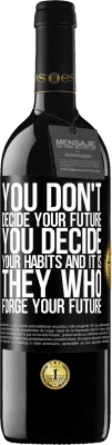 39,95 € 送料無料 | 赤ワイン REDエディション MBE 予約する あなたはあなたの未来を決定しません。あなたはあなたの習慣を決定し、あなたの未来を築くのは彼らです ブラックラベル. カスタマイズ可能なラベル 予約する 12 月 収穫 2016 Tempranillo