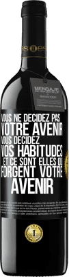 39,95 € Envoi gratuit | Vin rouge Édition RED MBE Réserve Vous ne décidez pas votre avenir. Vous décidez vos habitudes et ce sont elles qui forgent votre avenir Étiquette Noire. Étiquette personnalisable Réserve 12 Mois Récolte 2015 Tempranillo