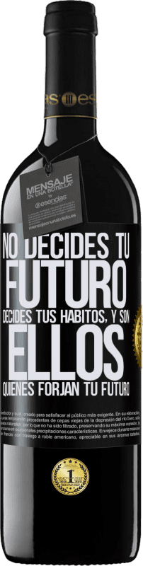 39,95 € Envío gratis | Vino Tinto Edición RED MBE Reserva No decides tu futuro. Decides tus hábitos, y son ellos quienes forjan tu futuro Etiqueta Negra. Etiqueta personalizable Reserva 12 Meses Cosecha 2015 Tempranillo