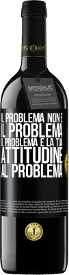 39,95 € Spedizione Gratuita | Vino rosso Edizione RED MBE Riserva Il problema non è il problema. Il problema è la tua attitudine al problema Etichetta Nera. Etichetta personalizzabile Riserva 12 Mesi Raccogliere 2014 Tempranillo