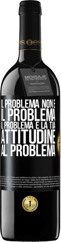 39,95 € Spedizione Gratuita | Vino rosso Edizione RED MBE Riserva Il problema non è il problema. Il problema è la tua attitudine al problema Etichetta Nera. Etichetta personalizzabile Riserva 12 Mesi Raccogliere 2015 Tempranillo