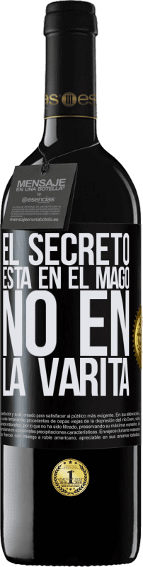 39,95 € Envío gratis | Vino Tinto Edición RED MBE Reserva El secreto está en el mago, no en la varita Etiqueta Negra. Etiqueta personalizable Reserva 12 Meses Cosecha 2014 Tempranillo