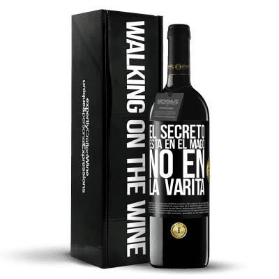 «El secreto está en el mago, no en la varita» Edición RED MBE Reserva