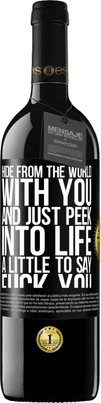 39,95 € Free Shipping | Red Wine RED Edition MBE Reserve Hide from the world with you and just peek into life a little to say fuck you Black Label. Customizable label Reserve 12 Months Harvest 2015 Tempranillo