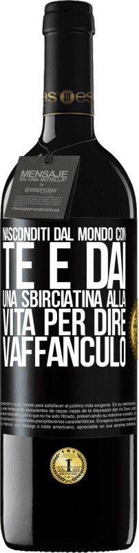 39,95 € Spedizione Gratuita | Vino rosso Edizione RED MBE Riserva Nasconditi dal mondo con te e dai una sbirciatina alla vita per dire vaffanculo Etichetta Nera. Etichetta personalizzabile Riserva 12 Mesi Raccogliere 2015 Tempranillo