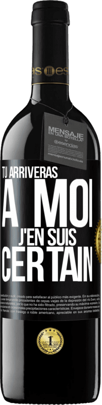 39,95 € Envoi gratuit | Vin rouge Édition RED MBE Réserve Tu arriveras à moi ... J'en suis certain Étiquette Noire. Étiquette personnalisable Réserve 12 Mois Récolte 2015 Tempranillo