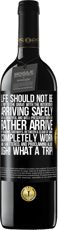 39,95 € Free Shipping | Red Wine RED Edition MBE Reserve Life should not be a trip to the grave with the intention of arriving safely with a beautiful and well-preserved body, but Black Label. Customizable label Reserve 12 Months Harvest 2015 Tempranillo