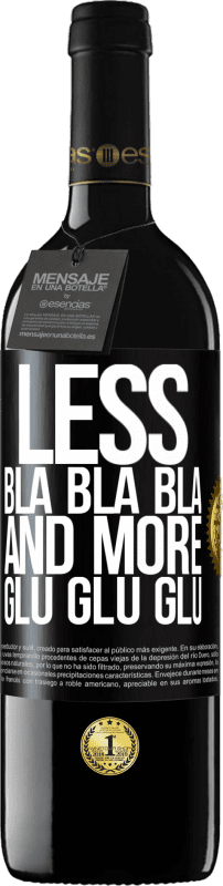 39,95 € Free Shipping | Red Wine RED Edition MBE Reserve Less Bla Bla Bla and more Glu Glu Glu Black Label. Customizable label Reserve 12 Months Harvest 2015 Tempranillo