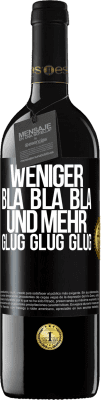 39,95 € Kostenloser Versand | Rotwein RED Ausgabe MBE Reserve Weniger Bla Bla Bla, und mehr Glug Glug Glug Schwarzes Etikett. Anpassbares Etikett Reserve 12 Monate Ernte 2014 Tempranillo