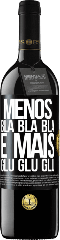 39,95 € Envio grátis | Vinho tinto Edição RED MBE Reserva Menos Bla Bla Bla e mais Glu Glu Glu Etiqueta Preta. Etiqueta personalizável Reserva 12 Meses Colheita 2014 Tempranillo