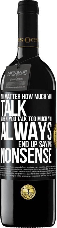 39,95 € 送料無料 | 赤ワイン REDエディション MBE 予約する どんなに話していても、話しすぎると、いつもナンセンスだと言ってしまう ブラックラベル. カスタマイズ可能なラベル 予約する 12 月 収穫 2016 Tempranillo