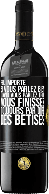 39,95 € Envoi gratuit | Vin rouge Édition RED MBE Réserve Peu importe si vous parlez bien, quand vous parlez trop vous finissez toujours par dire des bêtises Étiquette Noire. Étiquette personnalisable Réserve 12 Mois Récolte 2015 Tempranillo