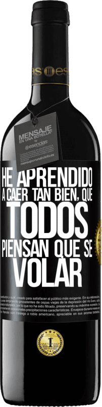 39,95 € 免费送货 | 红酒 RED版 MBE 预订 我学会了摔得很好，每个人都以为我会飞 黑标. 可自定义的标签 预订 12 个月 收成 2016 Tempranillo