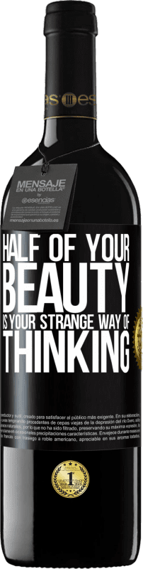 39,95 € Free Shipping | Red Wine RED Edition MBE Reserve Half of your beauty is your strange way of thinking Black Label. Customizable label Reserve 12 Months Harvest 2016 Tempranillo