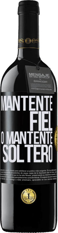 39,95 € Envío gratis | Vino Tinto Edición RED MBE Reserva Mantente fiel, o mantente soltero Etiqueta Negra. Etiqueta personalizable Reserva 12 Meses Cosecha 2015 Tempranillo