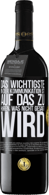 39,95 € Kostenloser Versand | Rotwein RED Ausgabe MBE Reserve Das Wichtigste in der Kommunikation ist, auf das zu hören, was nicht gesagt wird Schwarzes Etikett. Anpassbares Etikett Reserve 12 Monate Ernte 2015 Tempranillo