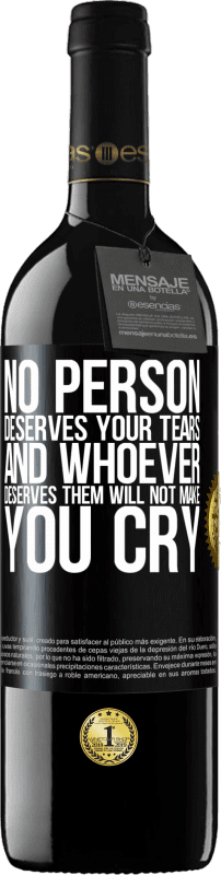 39,95 € Free Shipping | Red Wine RED Edition MBE Reserve No person deserves your tears, and whoever deserves them will not make you cry Black Label. Customizable label Reserve 12 Months Harvest 2015 Tempranillo