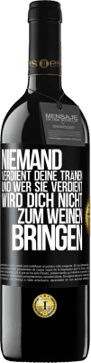 39,95 € Kostenloser Versand | Rotwein RED Ausgabe MBE Reserve Niemand verdient deine Tränen, und wer sie verdient, wird dich nicht zum Weinen bringen Schwarzes Etikett. Anpassbares Etikett Reserve 12 Monate Ernte 2015 Tempranillo