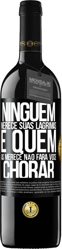 39,95 € Envio grátis | Vinho tinto Edição RED MBE Reserva Ninguém merece suas lágrimas, e quem as merece não fará você chorar Etiqueta Preta. Etiqueta personalizável Reserva 12 Meses Colheita 2015 Tempranillo