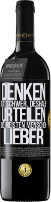 39,95 € Kostenloser Versand | Rotwein RED Ausgabe MBE Reserve Denken ist schwer. Deshalb urteilen die meisten Menschen lieber Schwarzes Etikett. Anpassbares Etikett Reserve 12 Monate Ernte 2015 Tempranillo